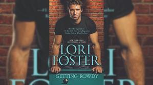 Get Books by Lori Foster , Title : Getting Rowdy (Love Undercover, #3) - 