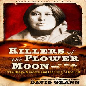 [ebook] Killers of the Flower Moon Adapted for Young Readers The Osage Murders and the Birth of the  - 