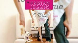 Get Books by Kristan Higgins , Title : Too Good to Be True - 