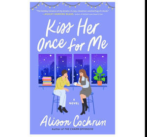 Free Trial Now! Kiss Her Once for Me by Alison Cochrun - 