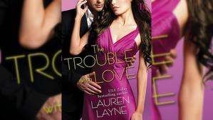 Get Books by Lauren Layne , Title : The Trouble with Love  (Sex, Love & Stiletto, #4) - 