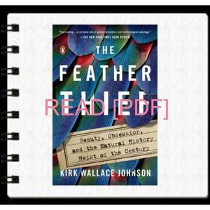 READ? (EBOOK) [READ] The Feather Thief Beauty  Obsession  and the Natural Histo - 
