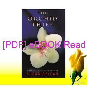 [Read] EBOOK ? (P D F File) The Orchid Thief {PDF EBOOK EPUB KINDLE - 
