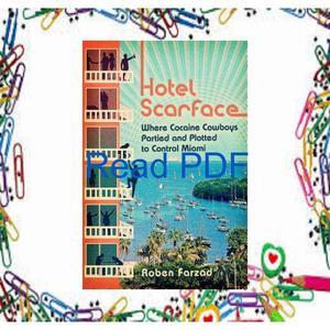 [Ebook] Reading ?? [Pdf]$$ Hotel Scarface Where Cocaine Cowboys Partied and Plot - 