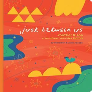 READ [PDF] Just Between Us Mother &amp; Son A No-Stress  No-Rules Journal (Mom and Son Journal  Kid  - 
