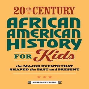 READ [PDF] 20th Century African American History for Kids The Major Events that Shaped the Past and  - 