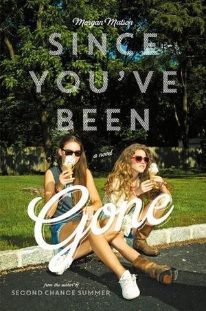 G.e.t [PDF] Since You've Been Gone by Morgan Matson - 
