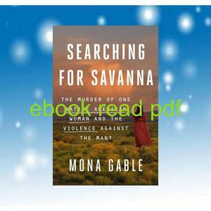 [Read] EBOOK ?? [Read] Searching for Savanna The Murder of One Native American W - 