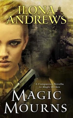 (Download) P.D.F Magic Mourns (World of Kate Daniels, #3.5; Andrea Nash, #0.5) by Ilona Andrews - 