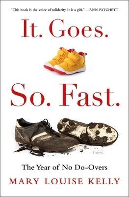 (Get) (Epub) It. Goes. So. Fast.: The Year of No Do-Overs by Mary Louise Kelly - 