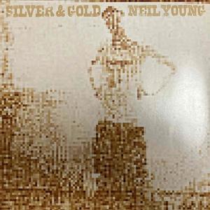 Neil Young　最終回　　 Silver ＆ Gold　 - アナログレコード巡礼の旅