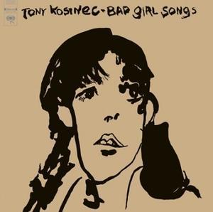 Tony Kosinec「Bad Girl Songs」(1970) - 音楽の杜