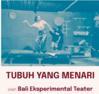 exblog ガドガド - インドネシアの演劇：TUBUH YANG MENARI　出演：Bali Eksperimental Teater　現先：Oka Rusminiの小説　Tarian Bumi