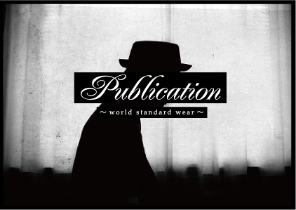 PUBLICATION　~world standard wear~