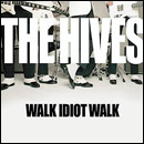 The Hives / Walk Idiot Walk_a0015955_214216.jpg