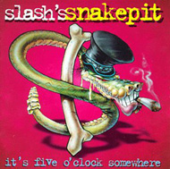 Slash\'s Snakepit / It\'s Five O\'Clock Somewhere（1995）_a0026447_185636.jpg