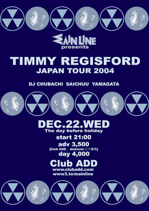 クラブ日記002。Timmy Regisford Japan Tour 2004 @Club ADD_c0010853_20183156.jpg