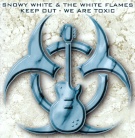 Snowy White & The White Flames / 　　　　　　Keep Out - We Are Toxic_c0018798_2041969.jpg