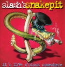 Slash\'s Snakepit / It\'s Five O\'Clock Somewhere_c0018798_21555666.jpg