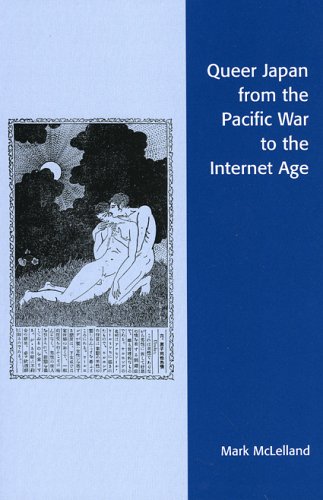 QUEER JAPAN FROM THE PACIFIC WAR TO THE INTERNET AGE, by Mark McLelland_d0066343_1342729.jpg