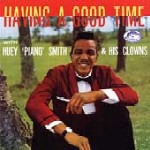 Huey “Piano” Smith And The Crowns ／ Having A Good Time (1997)_e0038994_063963.jpg