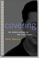 Covering The Hidden Assault on Our Civil Rights by Kenji Yoshino_d0066343_9352692.jpg
