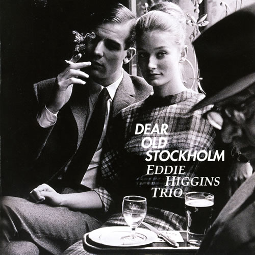 エディ・ヒギンズ・トリオ Eddie Higgins Trio　「DEAR OLD STOCKHOLM」_e0048332_12105854.jpg