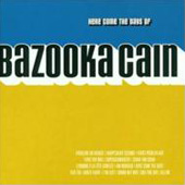 BAZOOKA CAIN / HERE COME THE DAYS OF BAZOOKA CAIN (2002)_c0079173_1619977.jpg