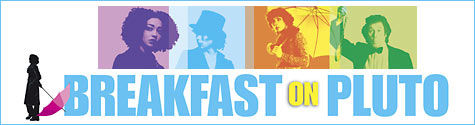 BREAKFAST　ON　PLUTO 　  プルートで朝食を　　’０５　アイルランド・イギリス_e0079992_21525466.jpg