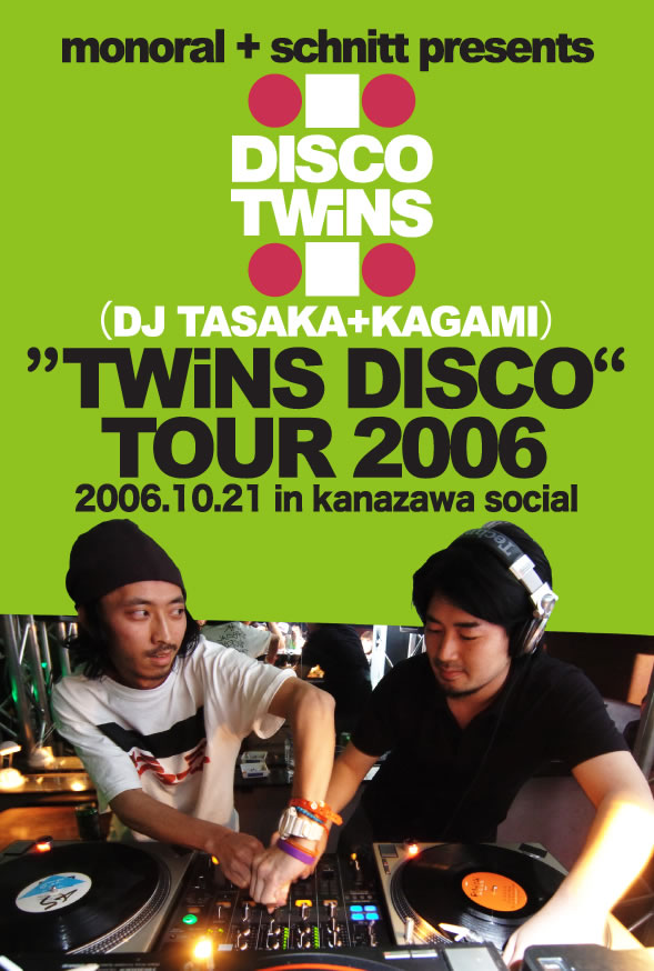 monoral+schnitt presents DISCO TWINS(DJ TASAKA+KAGAMI