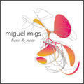 Miguel Migs/ヒア&ナウ_b0080062_11271412.jpg