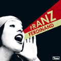 Franz Ferdinand/ユー・クッド・ハヴ・イット・ソー・マッチ・ベター_b0080062_11514770.jpg