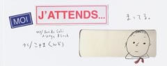 待ってる \"MOI,J\'ATTENDS..\" _d0012536_1803935.jpg