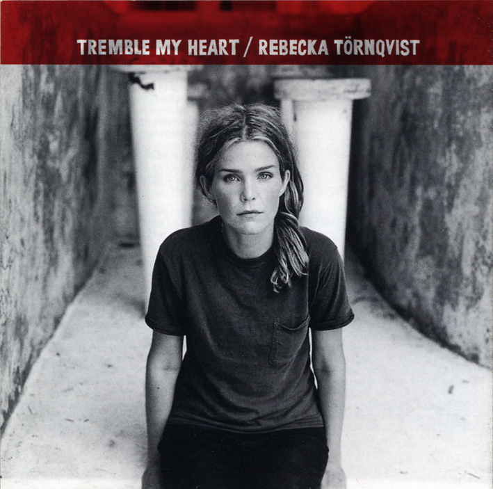 レベッカ・トーンクウィスト（Rebecka Tornqvist）「Tremble My Heart」（1998）_e0042361_2245526.jpg