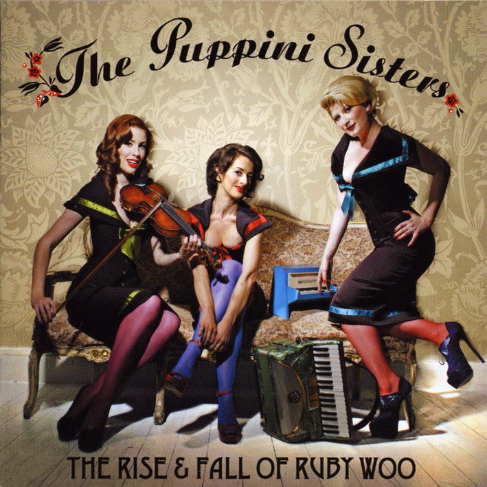 ザ・プッピーニ・シスターズ（The Puppini Sisters）「The Rise & Fall Of Ruby Woo」（2007）_e0042361_23542716.jpg