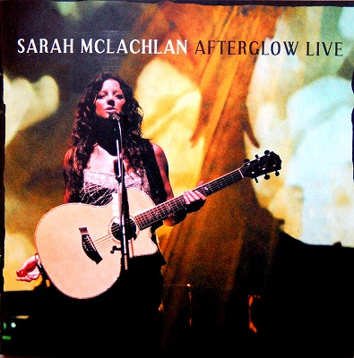 AFTERGLOW LIVE / Sarah McLachlan_c0128722_9593692.jpg