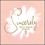 Sincerely...Ⅱ ～Mariya Takeuchi Songbook～_e0081370_21179.jpg