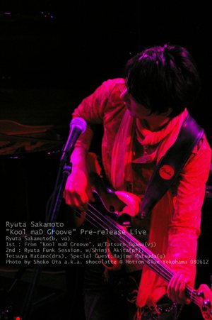 080612 Ryuta Sakamoto \"Kool maD Groove\" Pre-release Live_e0139002_1794343.jpg