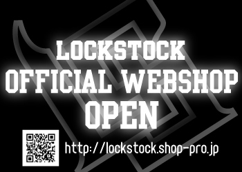 LOCKSTOCK OFFCIAL WEBSHOP オープン！！！_c0115647_1941085.jpg