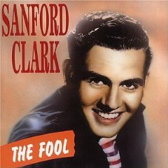 サンフォード・クラーク　Sanford Clark　The Fool_b0002123_23472580.jpg