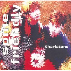 THE CHARLATANS \"some friendly\"_f0194236_2140860.jpg