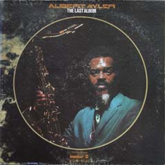 Albert Ayler / The Last Album : ジャズ侍の無節操三昧