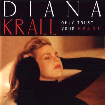 DIANA KRALL / ONLY TRUST YOUR HERAT_b0093139_0133684.jpg