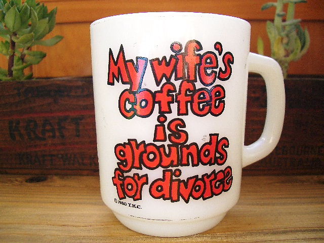 My wife\'s coffee is grounds for divorce_e0158923_2352156.jpg