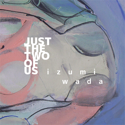 和田いづみの『Just the Two of Us』  _a0107397_12375734.jpg