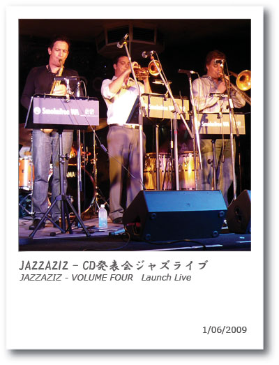 ::: JAZZAZIZ - VOLUME FOUR　Launch Live :::_b0038810_2250068.jpg