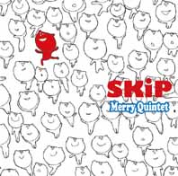 Merry Quintet [SKiP]リリース決定_d0131511_6383065.jpg
