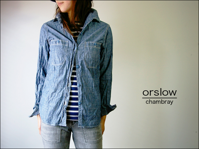 orslow [オアスロウ] chambray shirts [シャンブレーシャツ] Lady\'s _f0051306_2059241.jpg