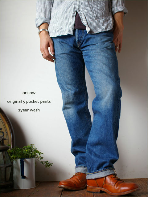 orslow[オアスロウ] ORIGINAL STANDARD 5POCKET PANTS 　13.5oz ORIGINARL selvedge denim 2year wash _f0051306_1893731.jpg