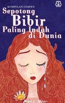 新刊：SEPOTONG BIBIR PALING INDAH DI DUNIA (インドネシア語）_a0054926_23242247.jpg